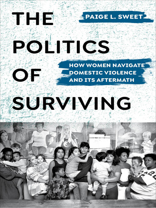 Title details for The Politics of Surviving by Paige Sweet - Available